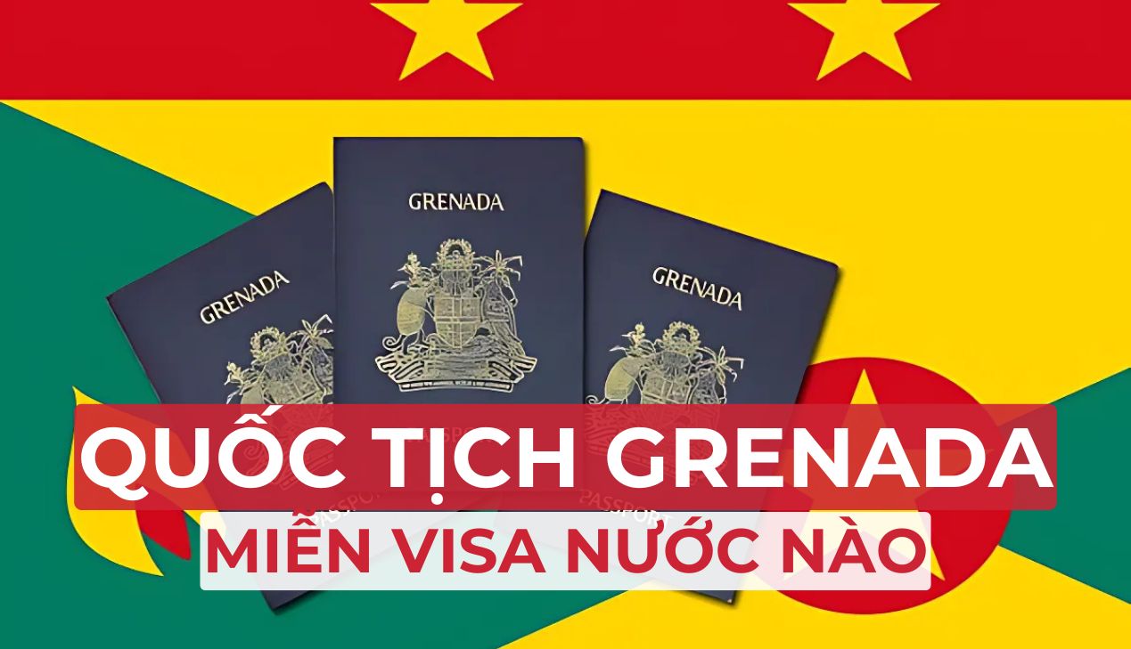 Quốc tịch Grenada miễn visa nước nào? Hơn 145 quốc gia đang chờ bạn khám phá